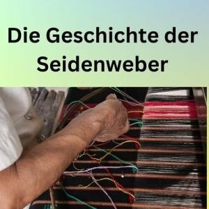 Die Geschichte der Seidenweber