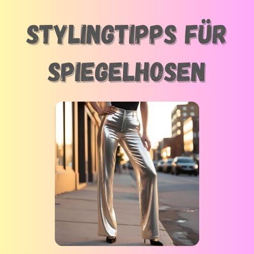 Stylingtipps für Spiegelhosen